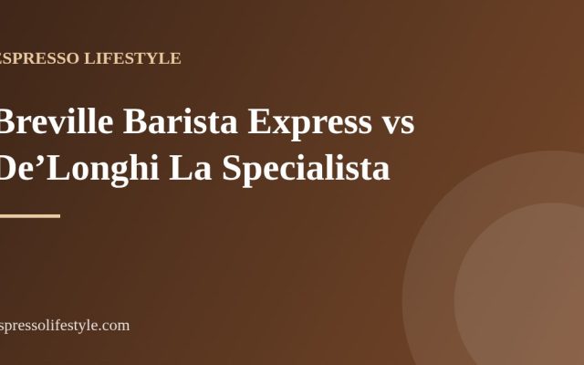 barista express vs la specialista