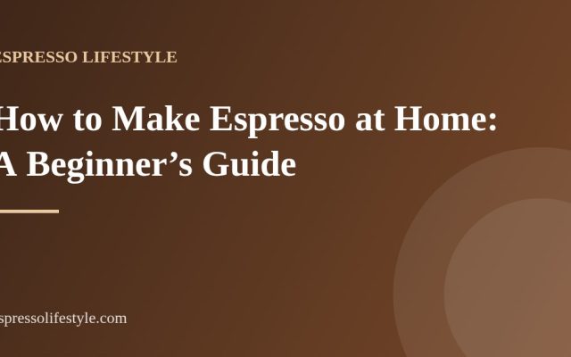 how to make espresso at home